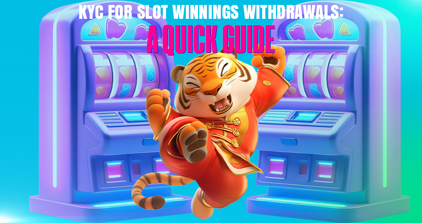 KYC for Slot Winnings Withdrawals: A Quick Guide