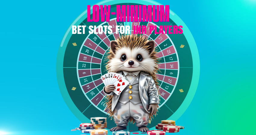 Low-Minimum Bet Slots for INR Players